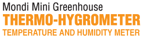 MONDI Mini Greenhouse Thermo-Hygrometer direct from Growers House